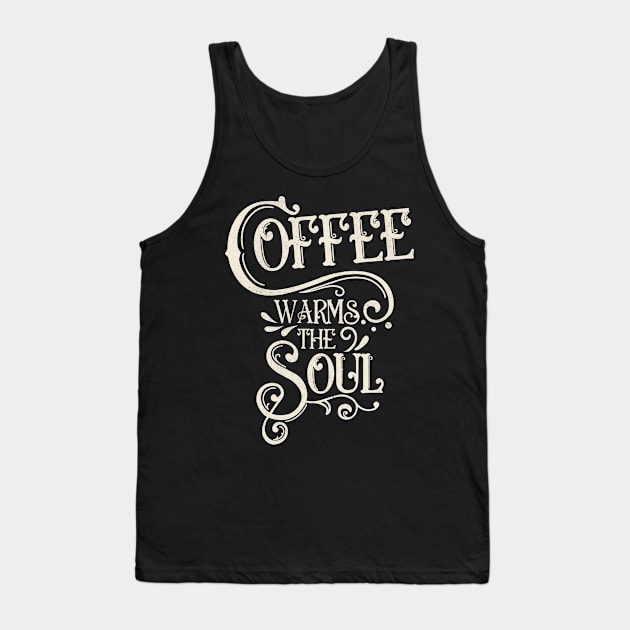 Coffee warms the soul Tank Top by Prita_d